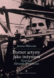 ksiazka tytu: Portret artysty jako inyniera. Twrczo Edwarda Ihnatowicza autor: Joanna Walewska