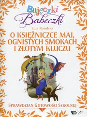 Bajeczki Babeczki Cz 7 O ksiniczce Mai, ognistych smokach i zotym kluczu, Ewa Rosolska