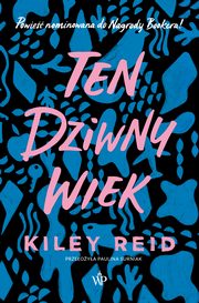 ksiazka tytu: Ten dziwny wiek autor: Kiley Reid