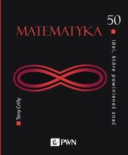 50 idei, ktre powiniene zna. Matematyka, Tony Crilly