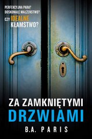 ksiazka tytu: Za zamknitymi drzwiami autor: B.A. Paris