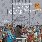 Legendy arturiaskie. Tom 10. Upadek Camelotu, Autor nieznany