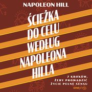 cieka do celu wedug Napoleona Hilla. 7 krokw, eby prowadzi ycie pene sensu, Napoleon Hill