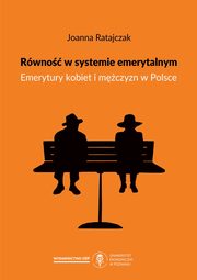 Rwno w systemie emerytalnym. Emerytury kobiet i mczyzn w Polsce, Joanna Ratajczak