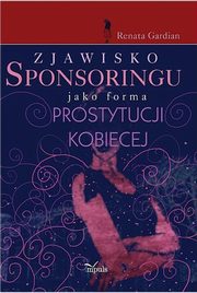 Zjawisko sponsoringu jako forma prostytucji kobiecej, Renata Gardian