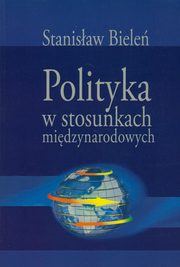 Polityka w stosunkach midzynarodowych, Stanisaw Biele