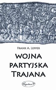 ksiazka tytu: Wojna partyjska Trajana autor: Frank A. Lepper