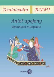 Anio upojony. Opowieci mistyczne, Dalaloddin Rumi