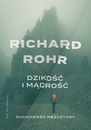 Dziko i mdro. Duchowo mczyzny, Richard Rohr