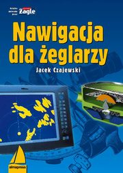 ksiazka tytu: Nawigacja dla eglarzy autor: Jacek Czajewski