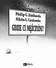 ksiazka tytu: Gdzie ci mczyni? autor: Philip G. Zimbardo, Nikita S. Coulombe