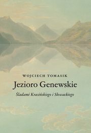 Jezioro Genewskie. ladami Krasiskiego i Sowackiego, Wojciech Tomasik