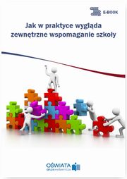 ksiazka tytu: Jak w praktyce wyglda zewntrzne wspomaganie szkoy autor: Renata Stoczkowska