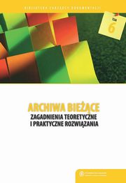 ksiazka tytu: Archiwa biece. Zagadnienia teoretyczne i praktyczne rozwizania autor: 