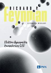 ksiazka tytu: Feynmana wykady. Elektrodynamika kwantowa QED autor: Richard P. Feynman
