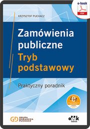 Zamwienia publiczne. Tryb podstawowy. Praktyczny poradnik (e-book z suplementem elektronicznym), Krzysztof Puchacz