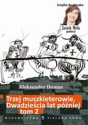 ksiazka tytu: Trzej muszkieterowie Dwadziecia lat pniej tom 2 autor: Aleksander Dumas