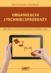 Organizacja i techniki sprzeday. Kwalifikacja AU.20 (A.18), Elbieta Strzyewska, Iwona Wielgosik