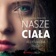Nasze ciaa, Aleksandra Pilch