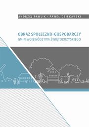 Obraz spoeczno-gospodarczy gmin wojewdztwa witokrzyskiego, Andrzej Pawlik, Pawe Dziekaski