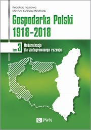 Gospodarka Polski 1918-2018 tom 3, 