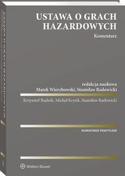 Ustawa o grach hazardowych. Komentarz, Marek Wierzbowski, Krzysztof Budnik, Micha Krysik, Stanisaw Radowicki