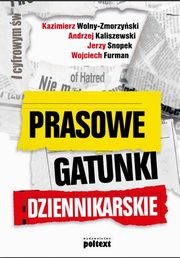 Prasowe gatunki dziennikarskie, Andrzej Kaliszewski, Jerzy Snopek, Kazimierz Wolny-Zmorzyski, Wojciech Furman