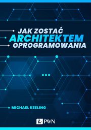 Jak zosta architektem oprogramowania (ebook), Michael Keeling