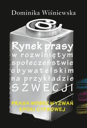 Rynek prasy w rozwinitym spoeczestwie obywatelskim na przykadzie Szwecji, Dominika Winiewska