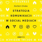Strategia komunikacji w social mediach, Norbert Oruba