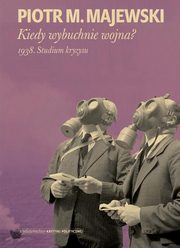 ksiazka tytu: Kiedy wybuchnie wojna autor: Piotr M.Majewski