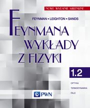 ksiazka tytu: Feynmana wykady z fizyki. Tom 1.2. Optyka, termodynamika, fale autor: R.P. Feynman, R.B. Leighton, M. Sands