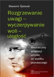 ksiazka tytu: Rozgrzewanie uwagi - wyczerpywanie woli - ulego autor: Sawomir piewak