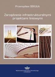 Zarzdzanie infrastrukturalnymi projektami liniowymi, Przemysaw Sekua