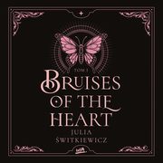 Bruises of the Heart. Tom I, Julia witkiewicz
