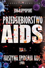 AIDS INC. ? Przedsibiorstwo AIDS. Najwikszy skandal medyczny XX-go wieku, Jon Rappoport