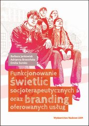 Funkcjonowanie wietlic socjoterapeutycznych oraz branding oferowanych usug, Barbara Jankowiak, Adrianna Brzeziska