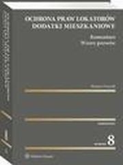 Ochrona praw lokatorw. Dodatki mieszkaniowe. Komentarz. Wzory pozww, Roman Dziczek