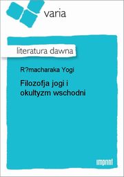 ksiazka tytu: Filozofja jogi i okultyzm wschodni autor: Yogi Ramacharaka