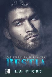Bestia. Przebudzenie Lizzie Danton, L.A. Fiore