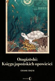 Otogizoshi: Ksiga japoskich opowieci, Osamu Dazai