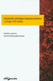 Azjatyckie strategie bezpieczestwa u progu XXI wieku, Joanna Marszaek-Kawa