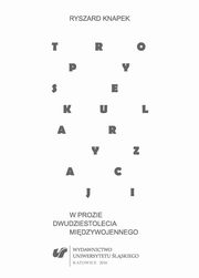 ksiazka tytu: Tropy sekularyzacji w prozie dwudziestolecia midzywojennego - 02 Rozdz. 2, cz. 1. Przygody szkolnego umysu. Sekularyzacja wiadomoci i historia intelektualna: Wprowadzenie; Lektury autor: Ryszard Knapek