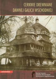 Cerkwie drewniane dawnej Galicji Wschodniej Tom 1, Wojciech Walanus
