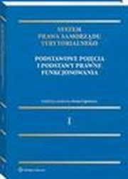 System Prawa Samorzdu Terytorialnego. Tom 1. Samorzd terytorialny: pojcia podstawowe i podstawy prawne funkcjonowania, Monika Niedwied, Hubert Izdebski, Micha Kasiski, Dorota Dbek, Zygmunt Niewiadomski, Marcin Princ, Leon Kieres, Andrzej Wrbel, Irena Lipowicz