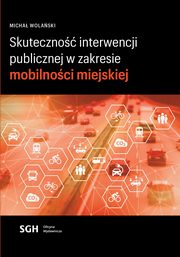 Skuteczno interwencji publicznej w zakresie mobilnoci miejskiej, Micha Wolaski