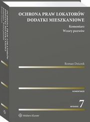 Ochrona praw lokatorw. Dodatki mieszkaniowe. Komentarz. Wzory pozww, Roman Dziczek