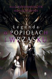 Legenda o popioach i wrzasku (reedycja), Anna Bartomiejczyk, Marta Gajewska
