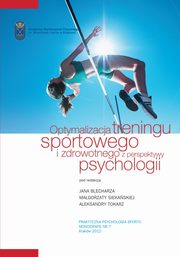 Optymalizacja treningu sportowego i zdrowotnego z perspektywy psychologii, Jan Blecharz, Magorzata Siekaska, Aleksandra Tokarz