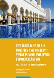 ksiazka tytu: The world of islam. Politics and society / wiat islamu. Polityka i spoeczestwo. Vol. 2 Society / T. 2 Spoeczestwo autor: 